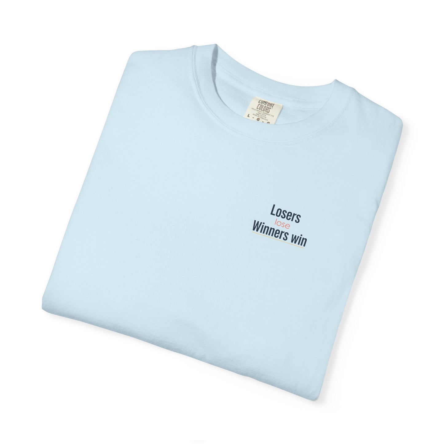 Losers lose Winners win T-Shirt
