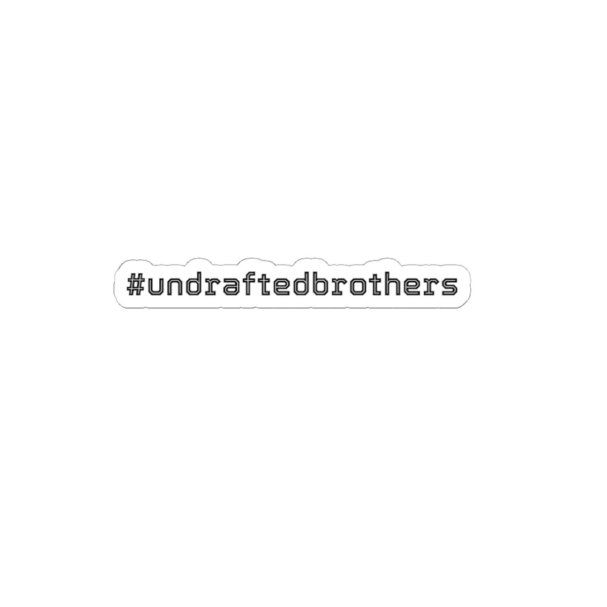 #undraftedbrothers Sticker — Small Vinyl Hashtag Sticker r