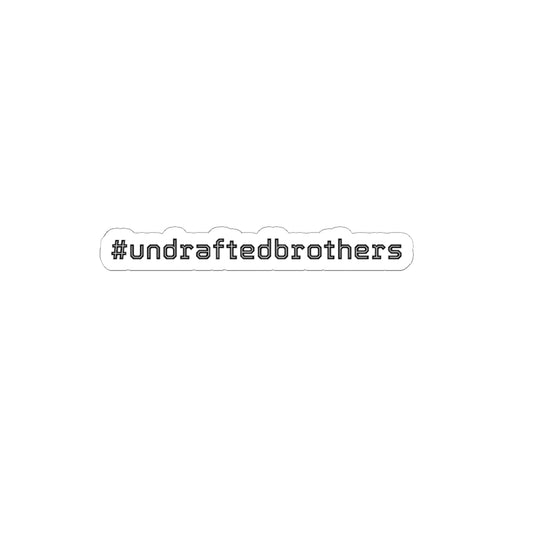 #undraftedbrothers Sticker — Small Vinyl Hashtag Sticker r