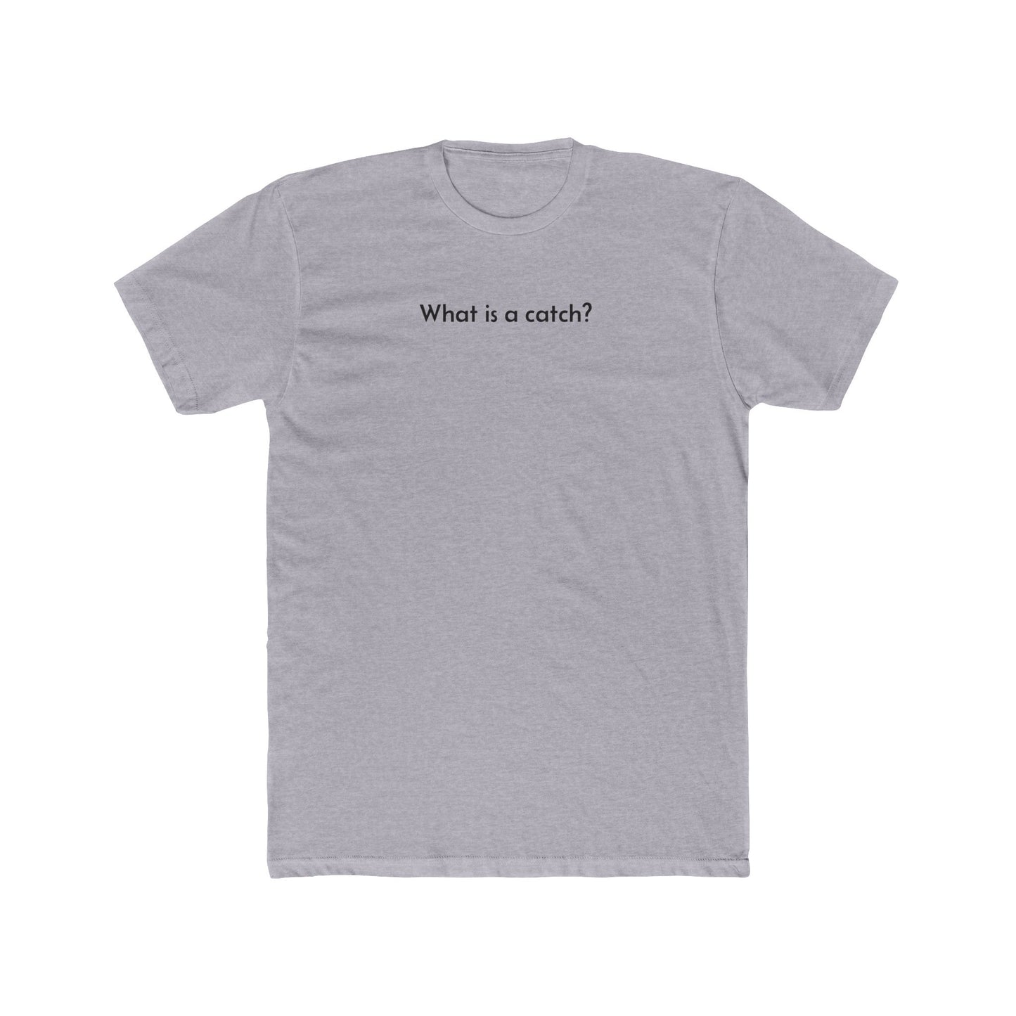 What is a catch? Cotton Crew Tee