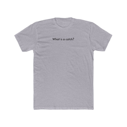 What is a catch? Cotton Crew Tee