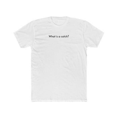 What is a catch? Cotton Crew Tee