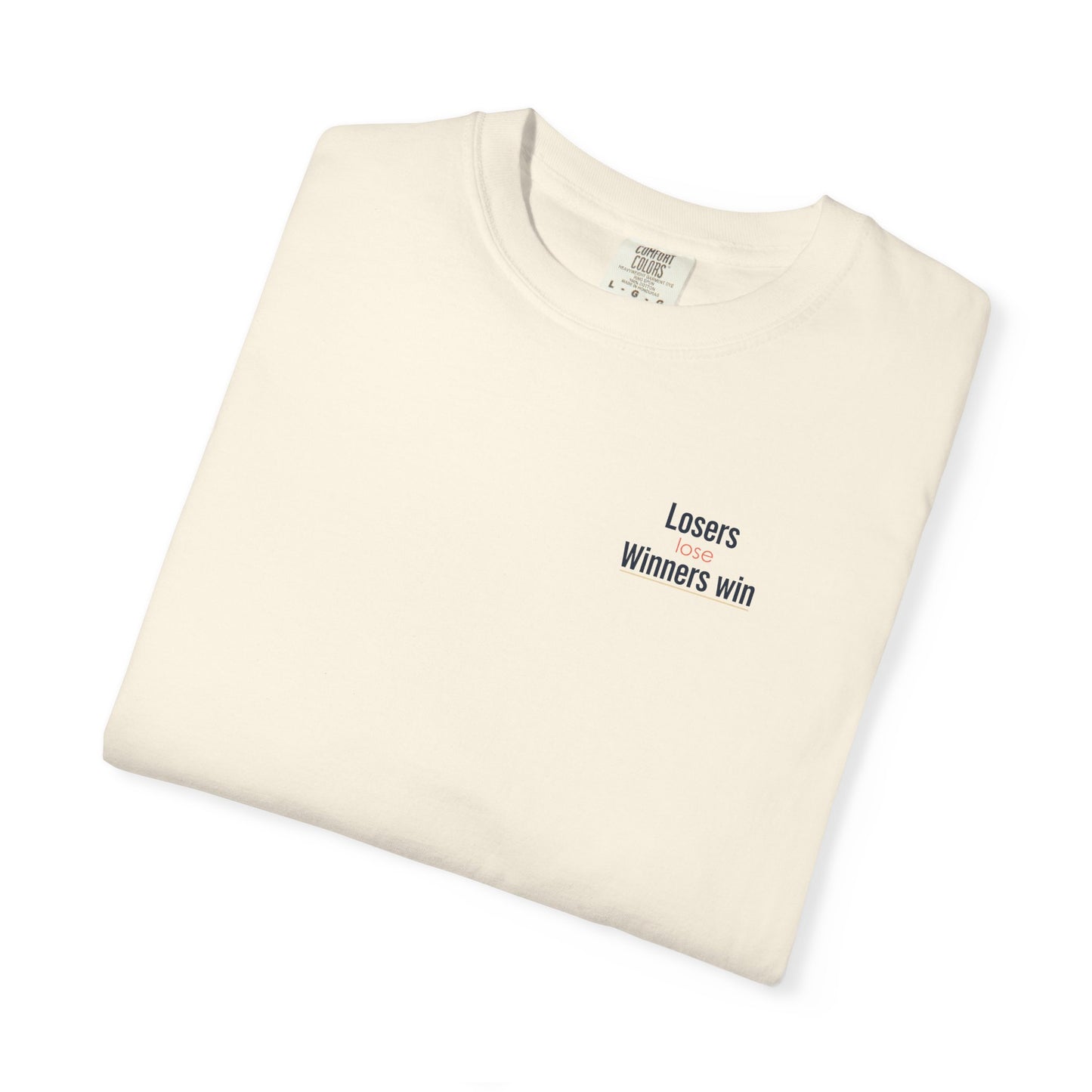Losers lose Winners win T-Shirt