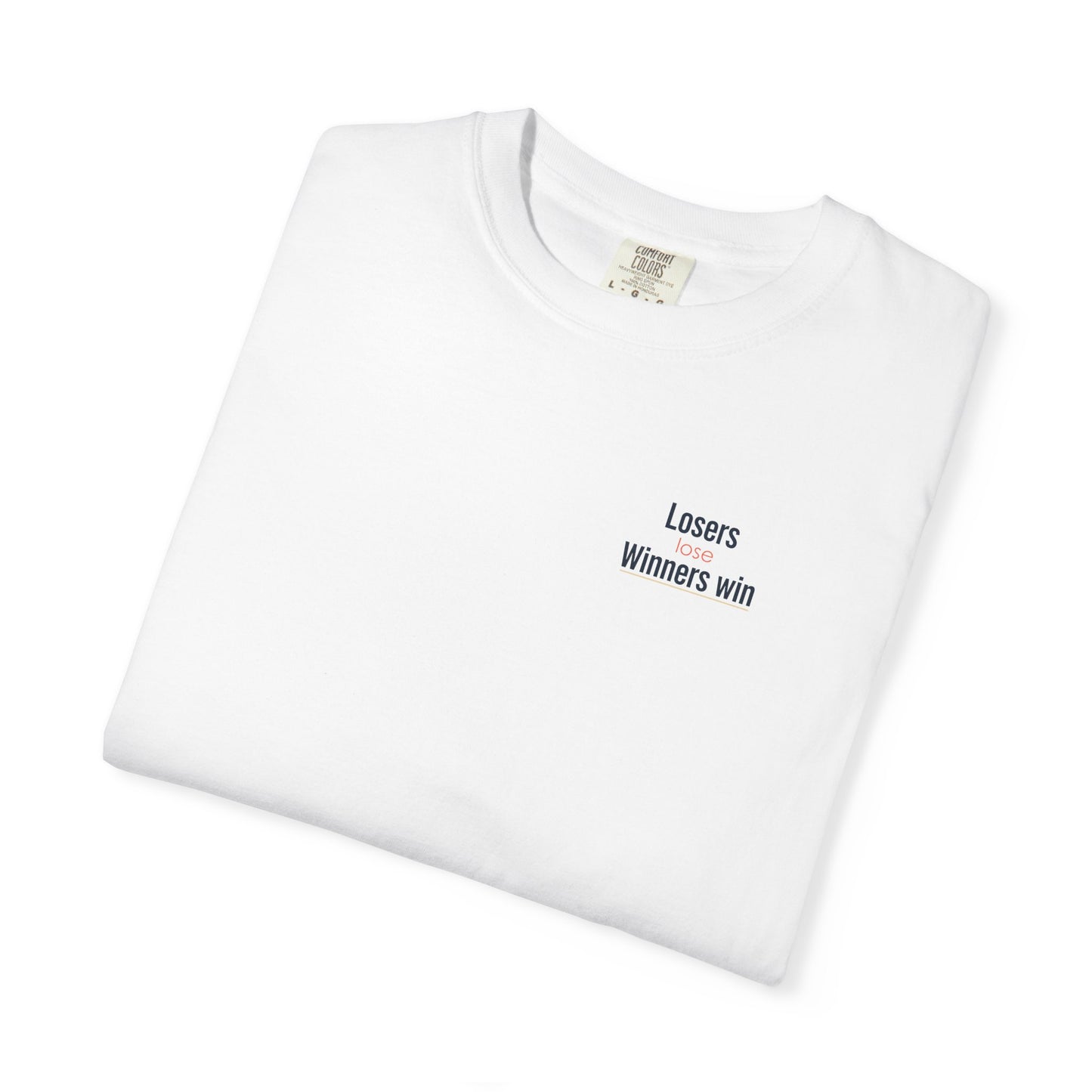 Losers lose Winners win T-Shirt