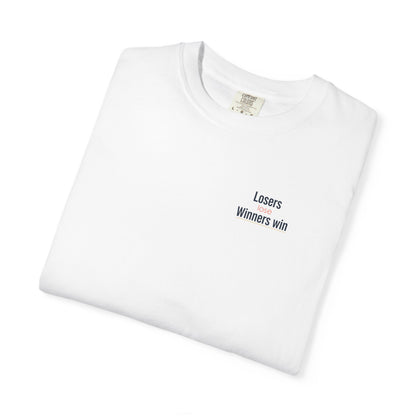 Losers lose Winners win T-Shirt